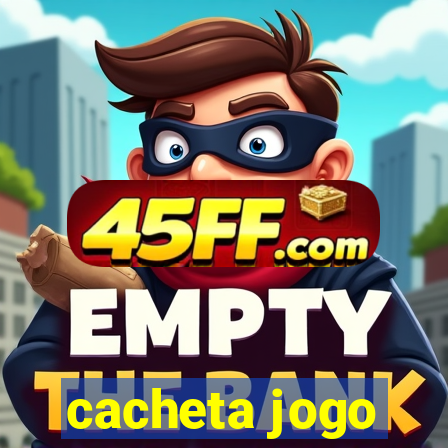 cacheta jogo